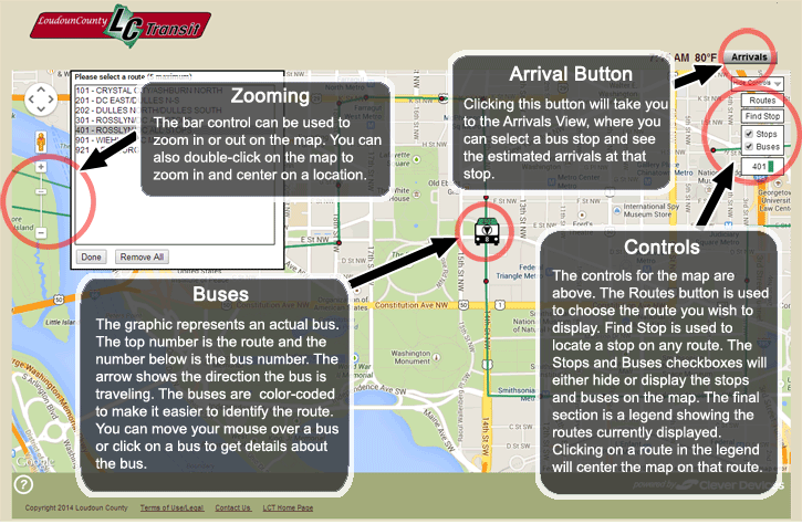 Zooming - The bar control can be used to zoom in or out on the map.  You can also double-click on the map to zoom in and center on a location. Buses - The graphic represents an actual LCT bus.  The top number is the route and the number below is the bus number.  The arrow shows the direction the bus is traveling.  The buses are color-coded to make it easier to identify the route. You can move your mouse over a bus or click on a bus to get details about the bus. Bus Stops - The red dots represent bus stops on a bus route.  Red dots right next to each other represent bus stops on either side of the street, with buses going in opposite directions.  You can move your mouse over a stop or click on a stop to see the name of the stop and get details on when a bus is predicted to arrive at that stop. Controls - The controls for the map are above.  The Routes button is used to choose the route you wish to display.  Find Stop is used to locate a stop on any LCT route.  The Stops and Buses checkboxes will either hide or display the stops and buses on the map.  The final section is a legend showing the routes currently displayed.  Clicking on a route in the legend will center the map on that route.